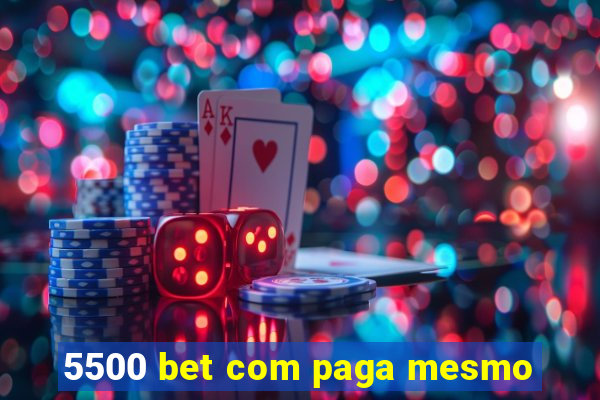 5500 bet com paga mesmo